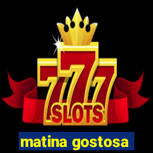 matina gostosa